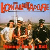 Die Lokalmatadore - MÃ¤nner Rock 'n' Roll