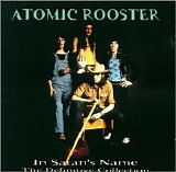 Atomic Rooster - In Satans Name The Definitive Collection