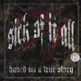 Sick Of It All - Based On A True Story