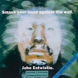 John Entwistle - Smash Your Head Against The Wall