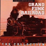 Grand Funk Railroad - The Collection