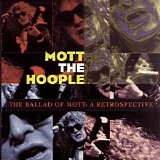 Mott The Hoople - The Ballad Of Mott A Retrospective