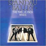 Spandau Ballet - The Twelve Inch Mixes