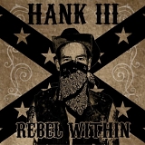 HANK III - REBEL WITHIN