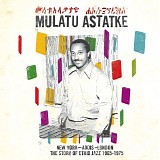 Mulatu Astatke - New York - Addis - London: The Story of Ethio Jazz 1965 - 1975