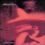 Slowdive - Just For A Day