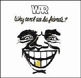 War - Why Can't We Be Friends?