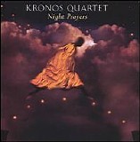 Kronos Quartet - Night Prayers