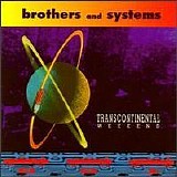 Brothers and Systems - Transcontinental Weekend