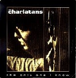 The Charlatans - The Only One I Know