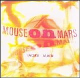 Mouse on Mars - Iaora Tahiti