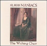 10,000 Maniacs - The Wishing Chair