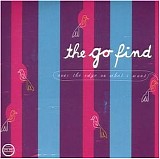 The Go Find - Over the Edge vs What I Want