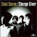 Shed Seven - Change Giver