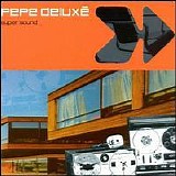 Pepe Deluxe - Super Sound