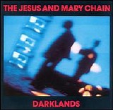 The Jesus and Mary Chain - Darklands