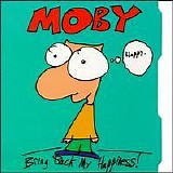 Moby - Bring Back My Happiness!