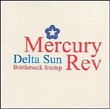 Mercury Rev - Delta Sun Bottleneck Stomp