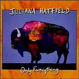 Juliana Hatfield - Only Everything