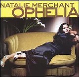 Natalie Merchant - Ophelia