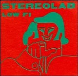 Stereolab - Low Fi