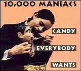 10,000 Maniacs - Candy Everybody Wants