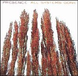 Presence - All Systems Gone