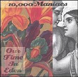 10,000 Maniacs - Our Time In Eden