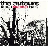 The Auteurs - After Murder Park