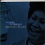 Aretha Franklin - the Delta meets Detroit: Aretha's Blues