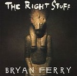 Bryan Ferry - The Right Stuff