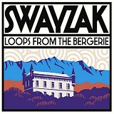 Swayzak - Loops From The Bergerie