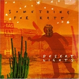 Something For Kate - Desert Lights