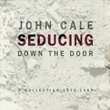 John Cale - Seducing Down The Door: A Collection 1970 - 1990