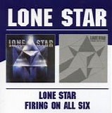 Lone Star - Lone Star/Firing on All Six