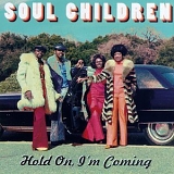 Soul Children - Hold on I'm Coming