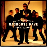 Dave Gashouse - The Live Adventures Of Gashouse Dave And The Hardtails