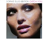 Sophie Ellis-Bextor - Catch You