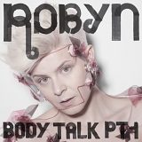 Robyn - Body Talk (Part 1)