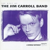 Carroll, Jim (Jim Carroll) Band (Jim Carroll Band) - A World Without Gravity - The Best Of...