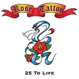 Rose Tattoo - 25 To Life