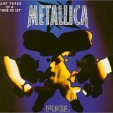 Metallica - Fuel (Part 3 of 3)  (Maxi)