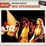 REO Speedwagon - Setlist: The Very Best of REO Speedwagon Live