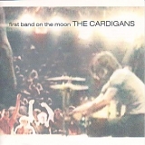 The Cardigans - First Band on the Moon & Life