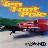 Ten Foot Pole - Unleashed