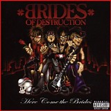 Brides Of Destruction - Here Come The Brides