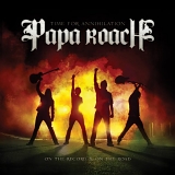 Papa Roach - Time For Annihilation..On The Record, And On The Road