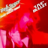 Bob Seger - Live Bullet