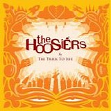 The Hoosiers - The Trick Of Life