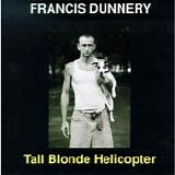 Francis Dunnery - Tall Blonde Helicopter